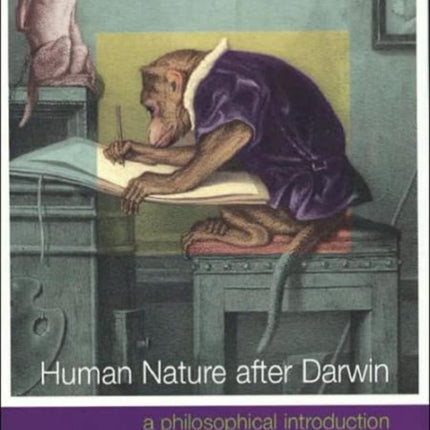 Human Nature After Darwin: A Philosophical Introduction