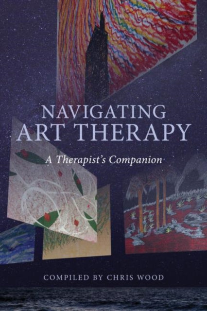 Navigating Art Therapy A Therapists Companion