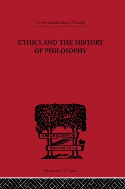 Ethics and the History of Philosophy Selected Essays International Library of Philosophy