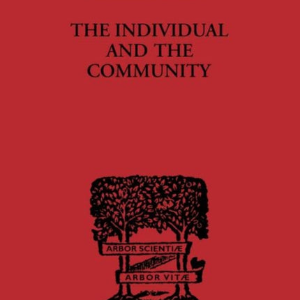 The Individual and the Community A Historical Analysis of the Motivating Factors Of Social Conduct International Library of Philosophy