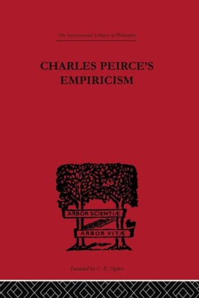 Charles Peirces Empiricism International Library of Philosophy