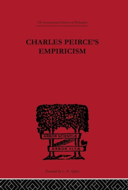 Charles Peirces Empiricism International Library of Philosophy
