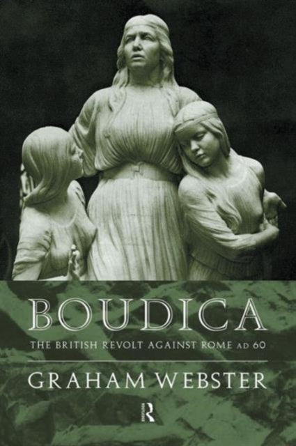 Boudica The British Revolt Against Rome AD 60 Roman Conquest of Britain The Roman Conquest of Britain