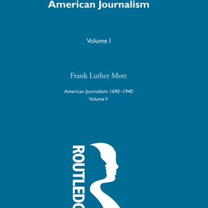 American Journalism Pt1 The Daily Newspaper in America the Evolution of a Social Instrument Vol 5 American journalism 16901940