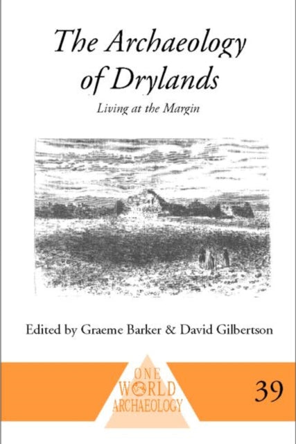 The Archaeology of Drylands Living at the Margin One World Archaeology