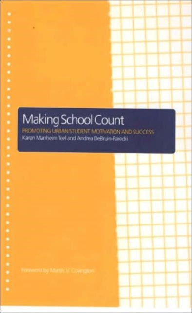 Making School Count: Promoting Urban Student Motivation and Success