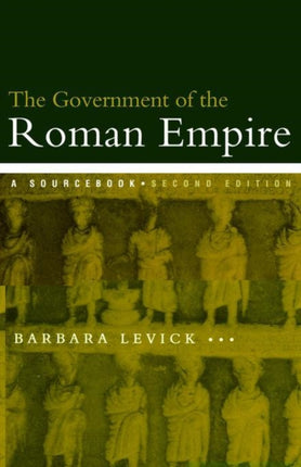 The Government of the Roman Empire A Sourcebook Routledge Sourcebooks for the Ancient World
