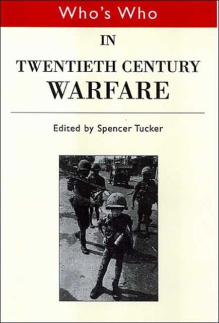 Who's Who in Twentieth Century Warfare