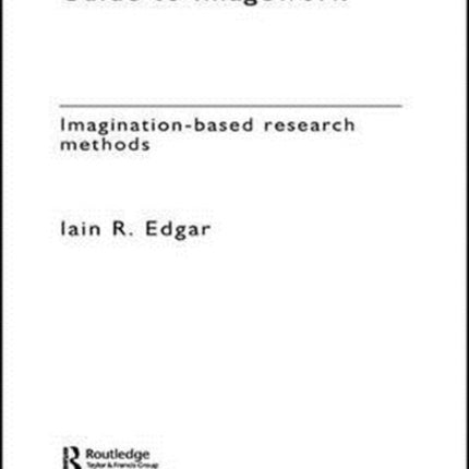 A Guide to Imagework: Imagination-Based Research Methods