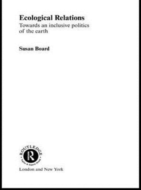 Ecological Relations: Towards an Inclusive Politics of the Earth