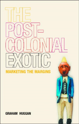 The Postcolonial Exotic Marketing the Margins