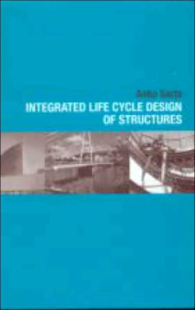 Integrated Life Cycle Design of Structures