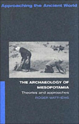 Archaeology of Mesopotamia Theories and