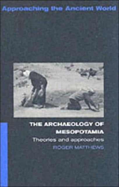 Archaeology of Mesopotamia Theories and
