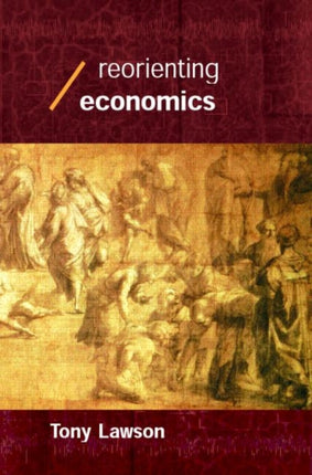Reorienting Economics Economics as Social Theory