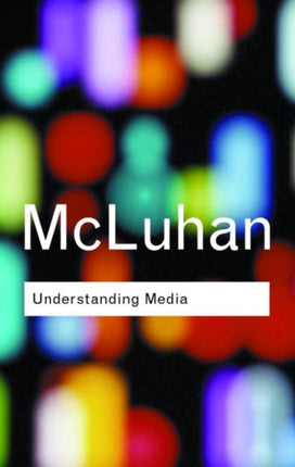 Understanding Media Routledge Classics