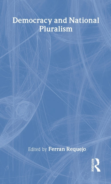 Democracy and National Pluralism 8 Routledge