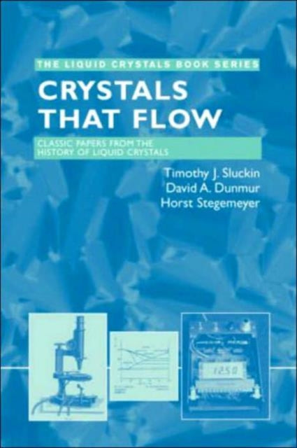 Crystals That Flow: Classic Papers from the History of Liquid Crystals