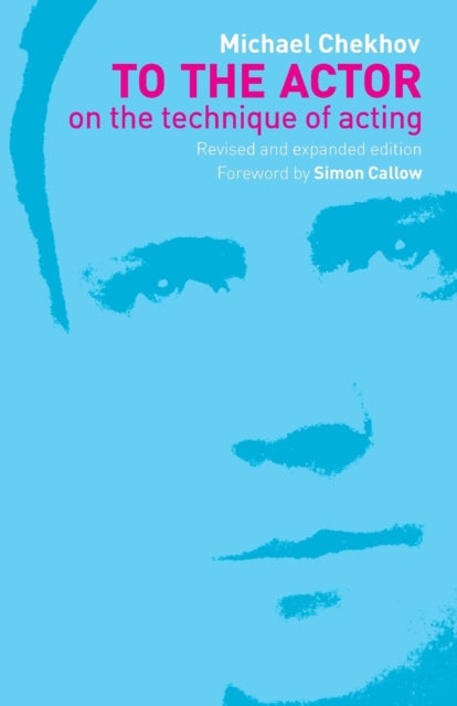 To the Actor On the Technique of Acting