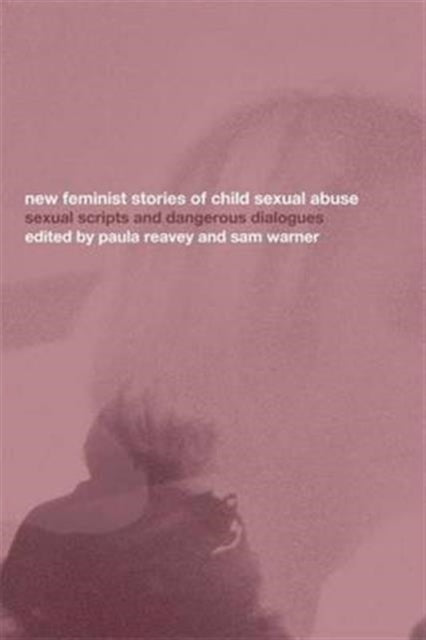 New Feminist Stories of Child Sexual Abuse: Sexual Scripts and Dangerous Dialogue