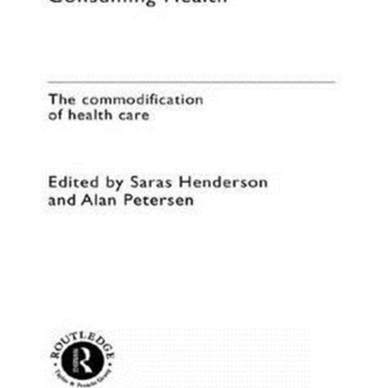 Consuming Health: The Commodification of Health Care