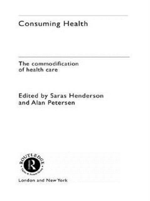 Consuming Health: The Commodification of Health Care