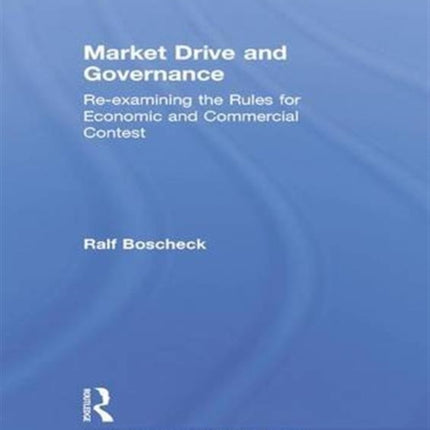 Market Drive and Governance: Re-examining the Rules for Economic and Commercial Contest