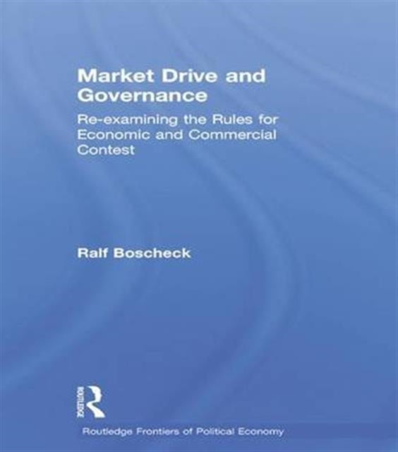 Market Drive and Governance: Re-examining the Rules for Economic and Commercial Contest