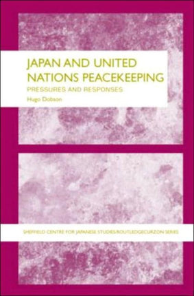 Japan and UN Peacekeeping: New Pressures and New Responses