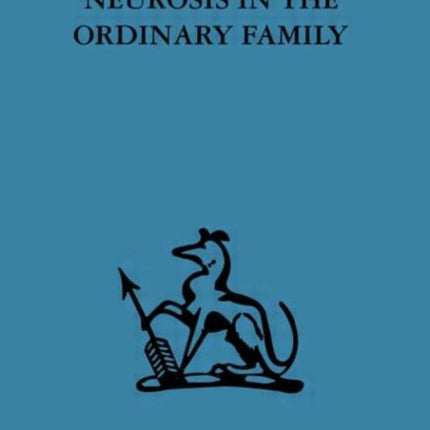 Neurosis in the Ordinary Family A psychiatric survey