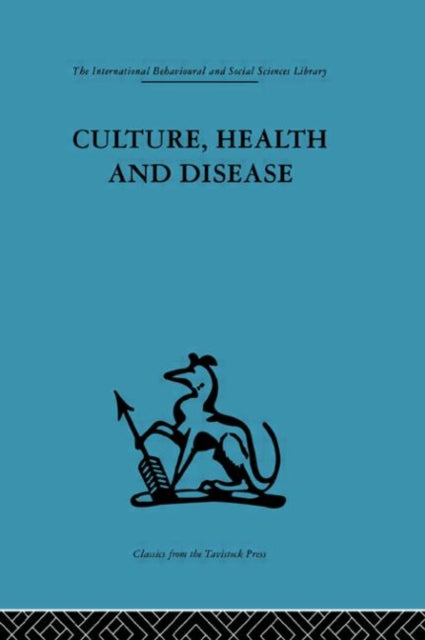 Culture Health and Disease Social and cultural influences on health programmes in developing countries International Behavioural and Social Sciences Classics from the Tavistock Press