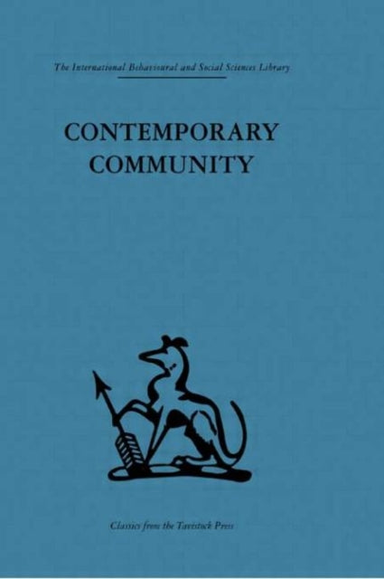 Contemporary Community Sociological illusion or reality International Behavioural and Social Sciences Classics from the Tavistock Press 40