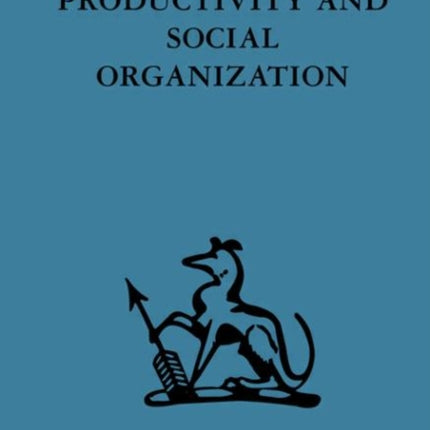 Productivity and Social Organization The Ahmedabad experiment technical innovation work organization and management
