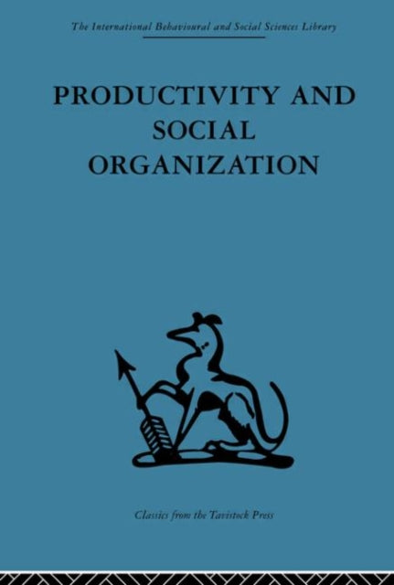 Productivity and Social Organization The Ahmedabad experiment technical innovation work organization and management