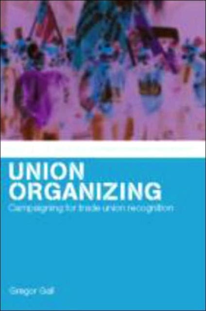 Union Organizing: Campaigning for trade union recognition