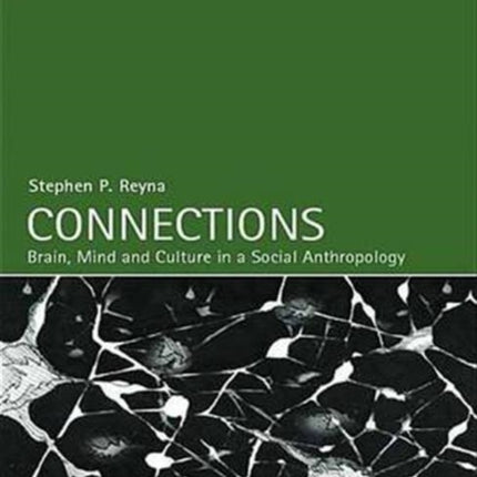 Connections: Brain, Mind and Culture in a Social Anthropology