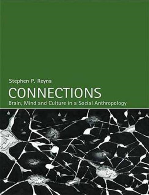 Connections: Brain, Mind and Culture in a Social Anthropology