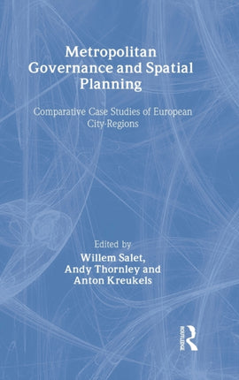 Metropolitan Governance and Spatial Planning: Comparative Case Studies of European City-Regions