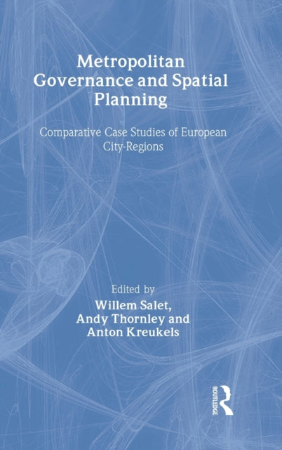 Metropolitan Governance and Spatial Planning: Comparative Case Studies of European City-Regions