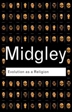 Evolution as a Religion: Strange Hopes and Stranger Fears