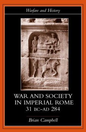 Warfare and Society in Imperial Rome C. 31 BCAD 280