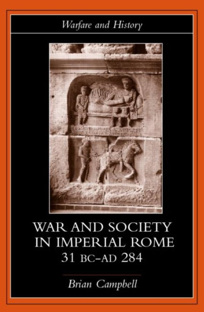 Warfare and Society in Imperial Rome C. 31 BCAD 280
