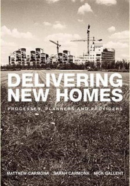 Delivering New Homes: Planning, Processes and Providers