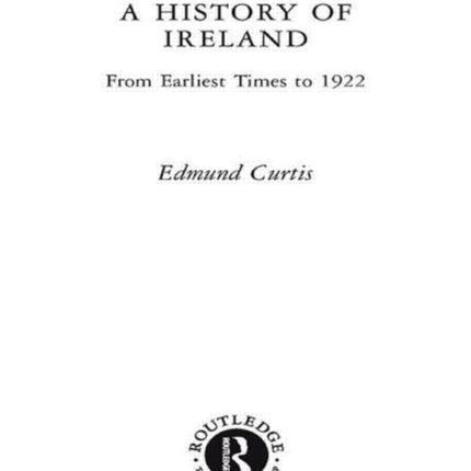A History of Ireland From the Earliest Times to 1922