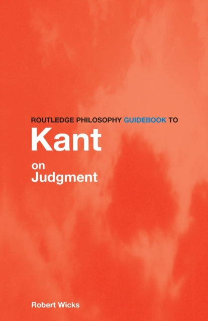 Routledge Philosophy GuideBook to Kant on