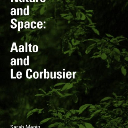 Nature and Space Aalto and Le Corbusier