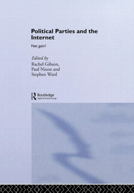 Political Parties and the Internet: Net Gain?