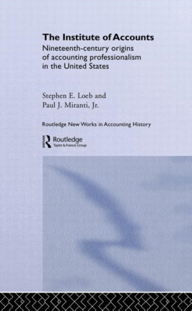 The Institute of Accounts Routledge New Works in Accounting History