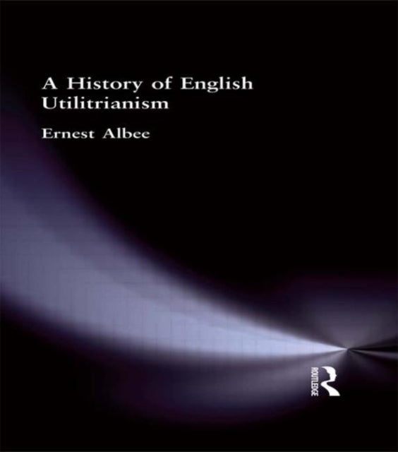 A History of English Utilitarianism Muirhead Library of Philosophy Ethics