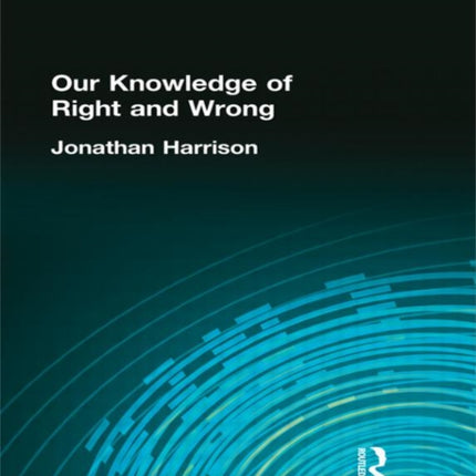 Our Knowledge of Right and Wrong Muirhead Library of Philosophy